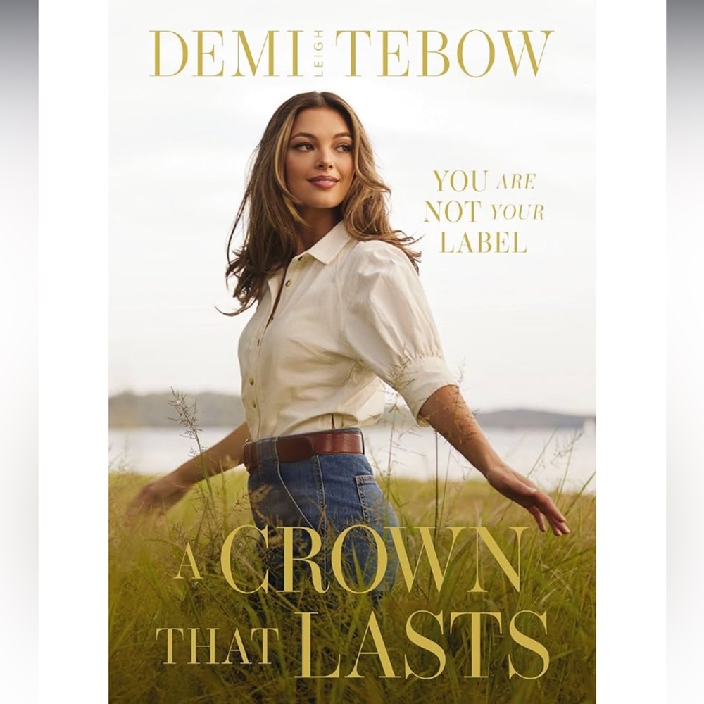 A Crown That Lasts by Demi-Leigh Tebow hardcover book NEW